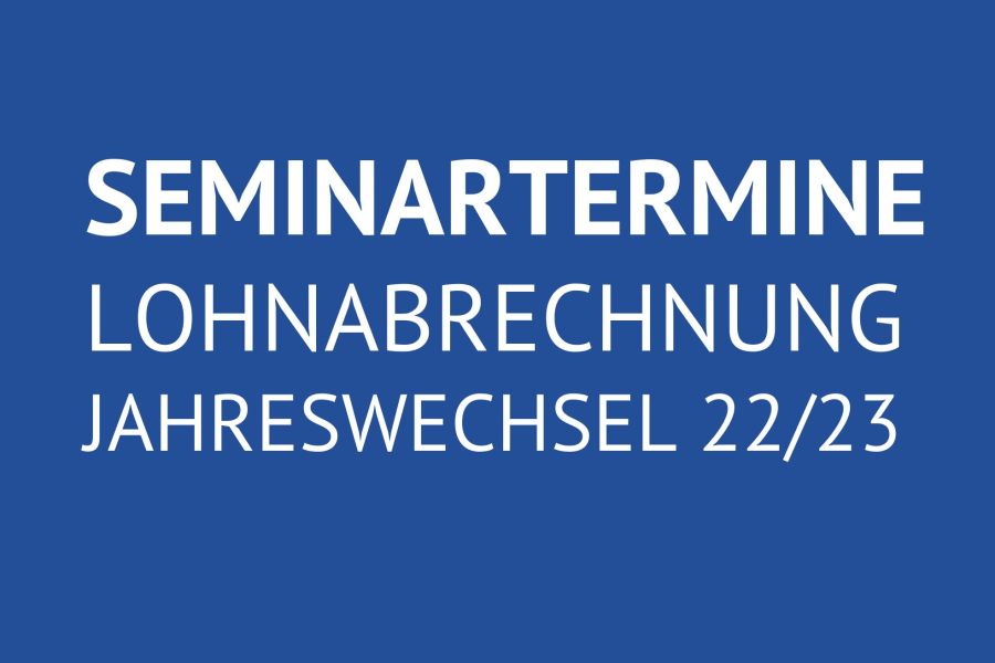 Jahreswechselseminare 2022/23 in der Lohnabrechnung